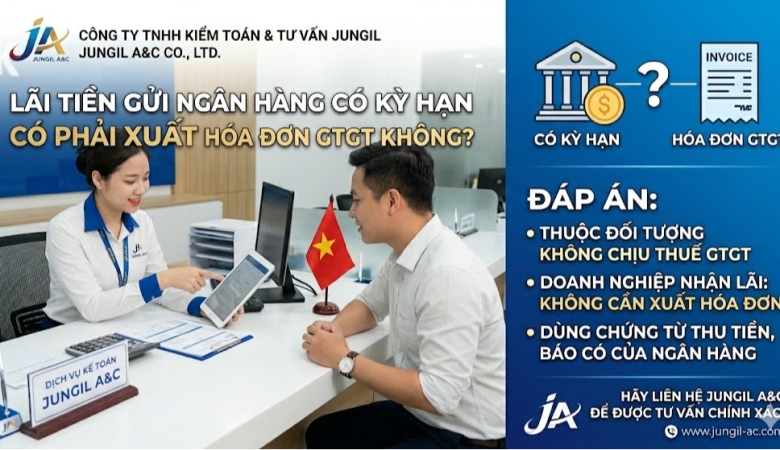 LÃI TIỀN GỬI NGÂN HÀNG CÓ KỲ HẠN CÓ PHẢI XUẤT HÓA ĐƠN GTGT KHÔNG 